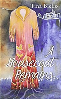 A Housecoat Remains: Volume 222 (Paperback)