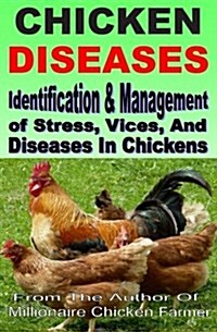 Chicken Diseases: Identification and Management of Stress, Vices, and Diseases in Chickens (Paperback)
