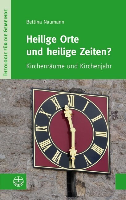 Heilige Orte Und Heilige Zeiten?: Kirchenraume Und Kirchenjahr (Paperback)