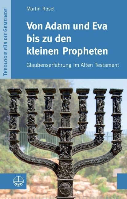 Von Adam Und Eva Bis Zu Den Kleinen Propheten: Glaubenserfahrung Im Alten Testament (Paperback)