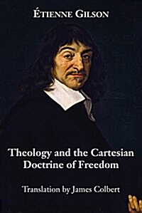 Theology and the Cartesian Doctrine of Freedom (Hardcover)