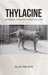 Thylacine: Confirming Tasmanian Tigers Still Live (Paperback)