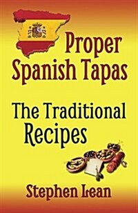 Proper Spanish Tapas - The Traditional Recipes (Paperback)