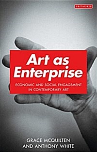 Art as Enterprise : Social and Economic Engagement in Contemporary Art (Hardcover)