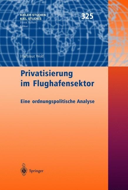 Privatisierung Im Flughafensektor: Eine Ordnungspolitische Analyse (Hardcover, 2003)