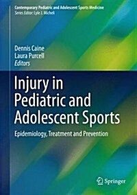 Injury in Pediatric and Adolescent Sports: Epidemiology, Treatment and Prevention (Hardcover, 2016)