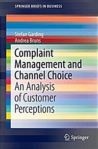 Complaint Management and Channel Choice: An Analysis of Customer Perceptions (Paperback, 2015)
