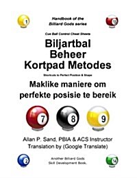 Biljartbal Beheer Kortpad Metodes: Maklike Maniere Om Perfekte Posisie Te Bereik (Paperback)