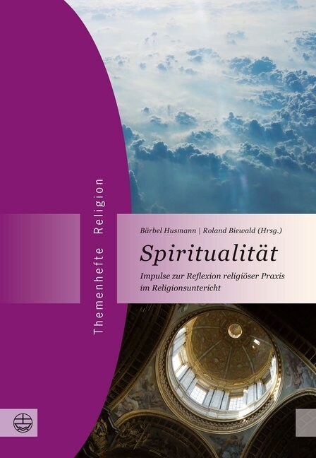 Spiritualitat: Impulse Zur Reflexion Religioser Praxis Im Religionsunterricht (Paperback)