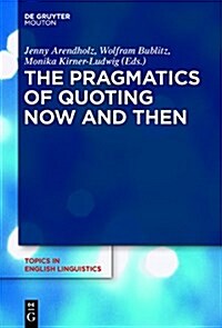 The Pragmatics of Quoting Now and Then (Hardcover)