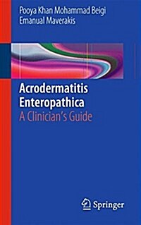 Acrodermatitis Enteropathica: A Clinicians Guide (Paperback, 2015)