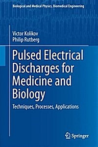 Pulsed Electrical Discharges for Medicine and Biology: Techniques, Processes, Applications (Hardcover, 2015)