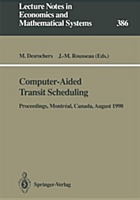 Computer-Aided Transit Scheduling: Proceedings of the Fifth International Workshop on Computer-Aided Scheduling of Public Transport Held in Montr?l, (Paperback, Softcover Repri)