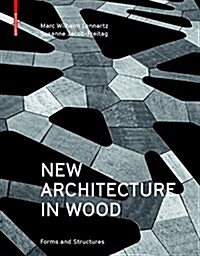 New Architecture in Wood: Forms and Structures (Hardcover)