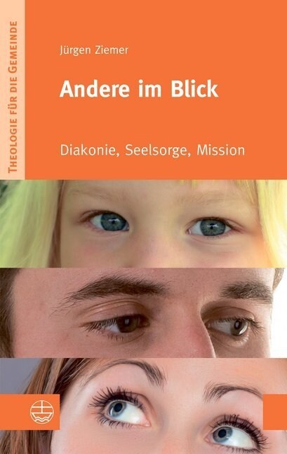 Andere Im Blick: Diakonie, Seelsorge, Mission (Paperback)