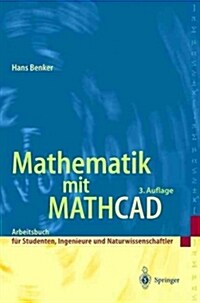 Mathematik Mit MathCAD: Arbeitsbuch F? Studierende, Ingenieure Und Naturwissenschaftler (Paperback, 3, 3. Neu Bearb. U)