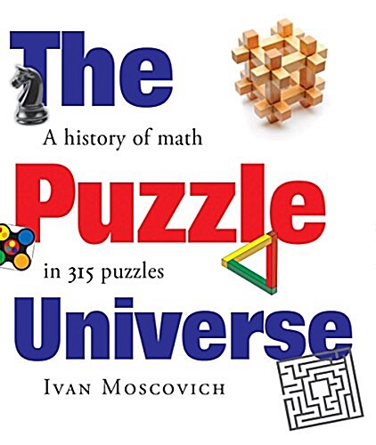 The Puzzle Universe: A History of Mathematics in 315 Puzzles (Hardcover)