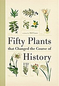 Fifty Plants That Changed the Course of History (Paperback)