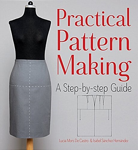 Practical Pattern Making: A Step-By-Step Guide (Paperback)
