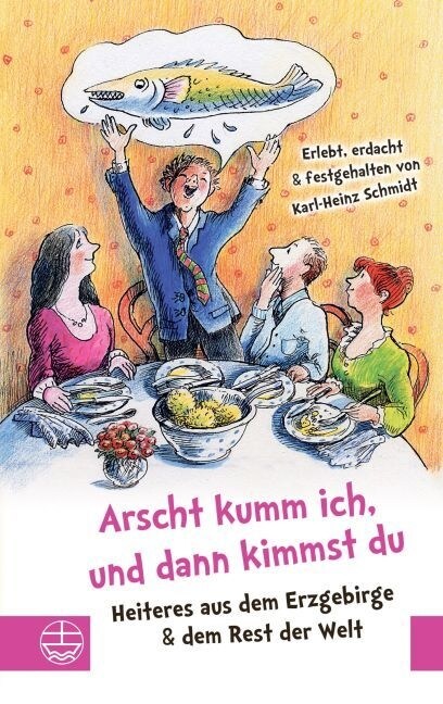 Arscht Kumm Ich, Und Dann Kimmst Du: Heiteres Aus Dem Erzgebirge, Dem Vogtland Und Dem Rest Der Welt (Hardcover)