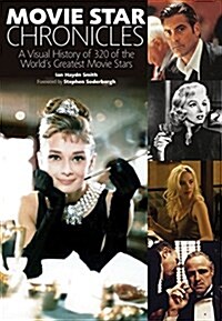 Movie Star Chronicles: A Visual History of the Worlds Greatest Movie Stars (Paperback)