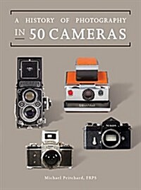 A History of Photography in 50 Cameras (Hardcover)