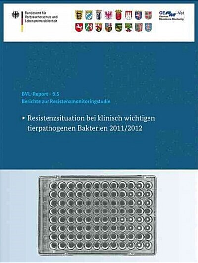 Berichte Zur Resistenzmonitoringstudie 2011/2012: Resistenzsituation Bei Klinisch Wichtigen Tierpathogenen Bakterien (Paperback, 2015)