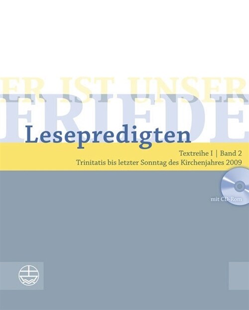 Er Ist Unser Friede. Lesepredigten Textreihe I/2 - Broschur + CD: Trinitatis Bis Letzter Sonntag Des Kirchenjahres 2009 (Paperback)