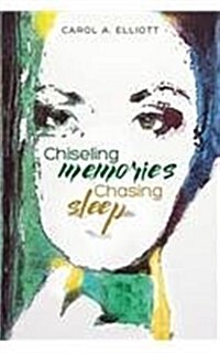 Chiseling Memories, Chasing Sleep (Paperback)