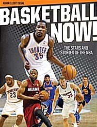 Basketball Now!: The Stars and Stories of the NBA (Paperback)