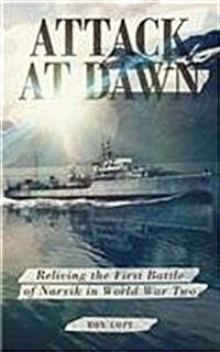 Attack at Dawn : Reliving the Battle of Narvik in World War II (Paperback)