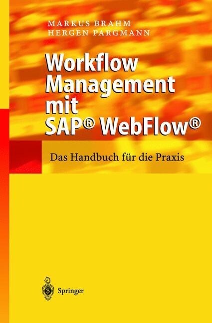 Workflow Management Mit Sap(r) Webflow(r): Das Handbuch F? Die Praxis (Hardcover, 2003)