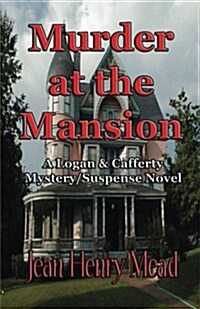 Murder at the Mansion: A Logan & Cafferty Mystery/Suspense Novel (Paperback)
