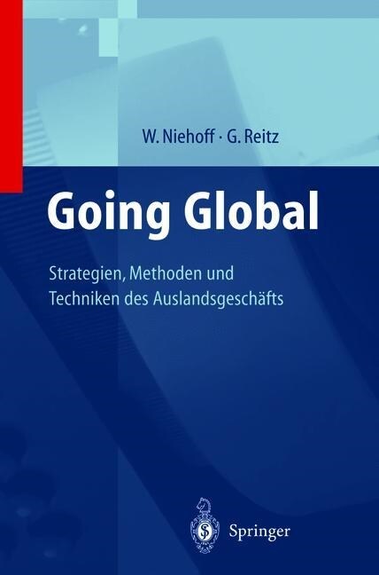 Going Global -- Strategien, Methoden Und Techniken Des Auslandsgesch?ts (Hardcover, 2001)