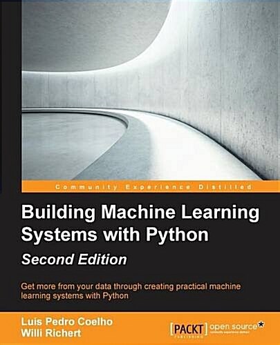 Building Machine Learning Systems with Python - (Paperback, 2 Revised edition)