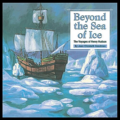 Beyond the Sea of Ice: The Voyages of Henry Hudson (Paperback)