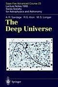 The Deep Universe: Saas-Fee Advanced Course 23. Lecture Notes 1993. Swiss Society for Astrophysics and Astronomy (Hardcover, 1995)
