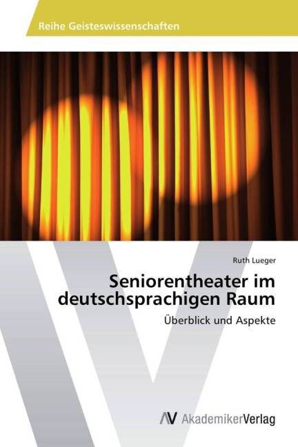 Seniorentheater Im Deutschsprachigen Raum (Paperback)