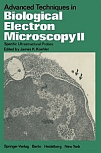 Advanced Techniques in Biological Electron Microscopy II: Specific Ultrastructural Probes (Paperback, Softcover Repri)