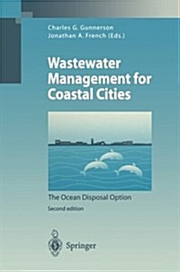 Wastewater Management for Coastal Cities: The Ocean Disposal Option (Paperback, 2, 1996. Softcover)