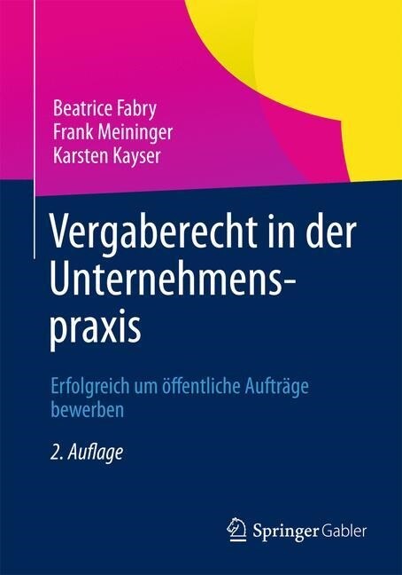 Vergaberecht in Der Unternehmenspraxis: Erfolgreich Um ?fentliche Auftr?e Bewerben (Paperback, 2, 2. Aufl. 2013)