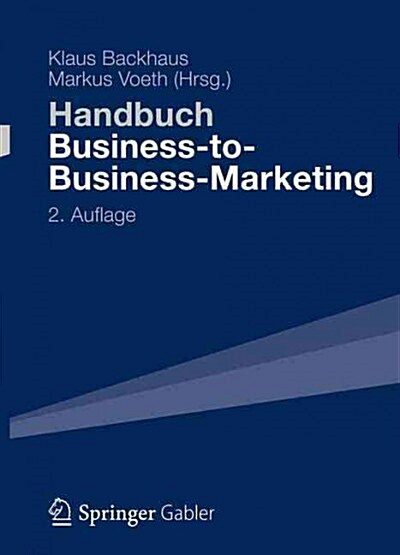 Handbuch Business-To-Business-Marketing: Grundlagen, Gesch?tsmodelle, Instrumente Des Industrieg?ermarketing (Hardcover, 2, 2., Vollst. Ube)