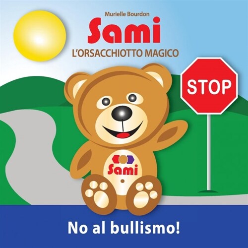 Sami LOrsacchiotto Magico: No Al Bullismo!: (Full-Color Edition) (Paperback)