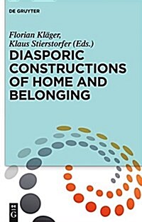 Diasporic Constructions of Home and Belonging (Hardcover)