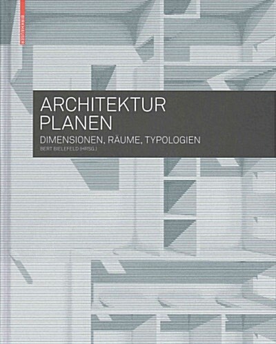 Architektur Planen: Dimensionen, R?me, Typologien (Hardcover)