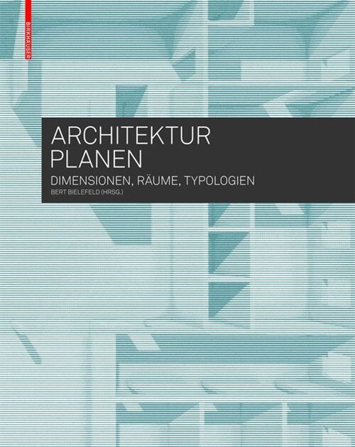 Architektur Planen: Dimensionen, R?me, Typologien (Paperback)