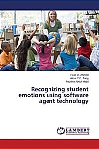 Recognizing Student Emotions Using Software Agent Technology (Paperback)