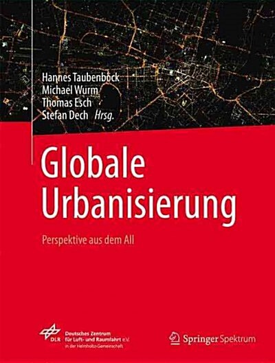 Globale Urbanisierung: Perspektive Aus Dem All (Hardcover, 2015)