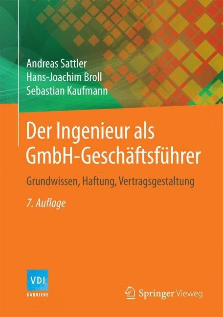 Der Ingenieur ALS Gmbh-Gesch?tsf?rer: Grundwissen, Haftung, Vertragsgestaltung (Paperback, 7, 7. Aufl. 2015)