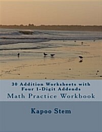 30 Addition Worksheets with Four 1-Digit Addends: Math Practice Workbook (Paperback)